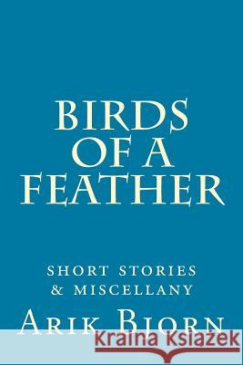Birds of a Feather: short stories & miscellany Bjorn, Arik 9781512183566 Createspace - książka