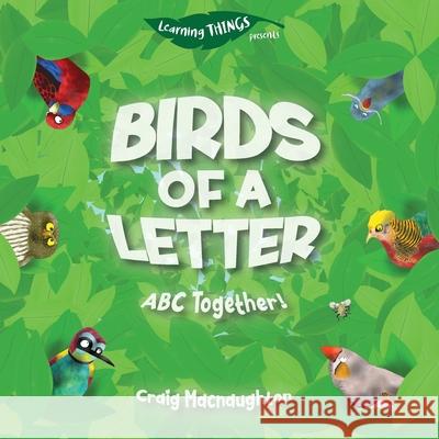 Birds of a Letter: ABC Together! Craig Macnaughton, Craig Macnaughton 9781989657034 Little Mitten Press - książka