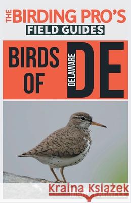Birds of Delaware (The Birding Pro's Field Guides) Marc Parnell 9781954228399 Naturalist & Traveler Press - książka