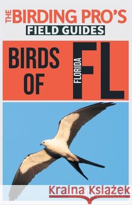 Birds of Florida (The Birding Pro's Field Guides) Marc Parnell 9781954228030 Naturalist & Traveler Press - książka