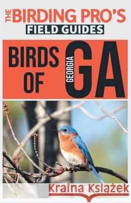 Birds of Georgia (The Birding Pro's Field Guides) Marc Parnell 9781954228054 Naturalist & Traveler Press - książka