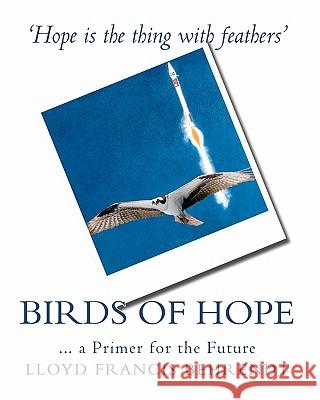 Birds of Hope: ... a Primer for the Future Lloyd Francis Behrendt 9781453888070 Createspace - książka