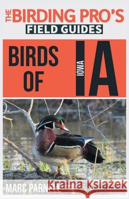 Birds of Iowa (The Birding Pro's Field Guides) Marc Parnell 9781954228238 Naturalist & Traveler Press - książka