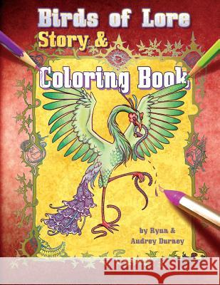Birds of Lore: Story & Coloring Book Ryan Durney Ryan Durney Audrey Durney 9781492232346 Createspace - książka