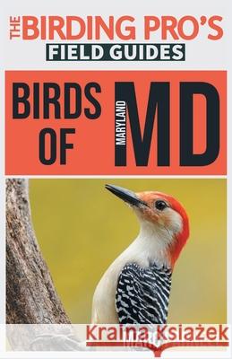 Birds of Maryland (The Birding Pro's Field Guides) Marc Parnell 9781954228290 Naturalist & Traveler Press - książka