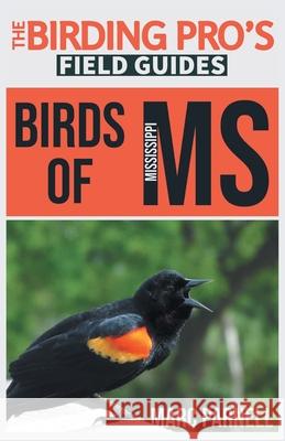 Birds of Mississippi (The Birding Pro's Field Guides) Marc Parnell 9781954228351 Naturalist & Traveler Press - książka