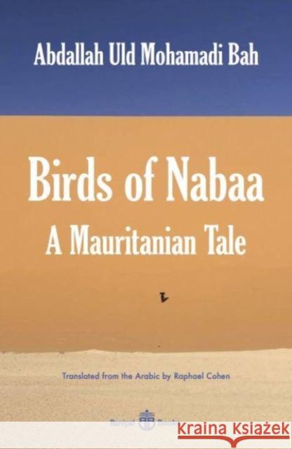 Birds of Nabaa: A Mauritanian Tale Abdallah Uld Mohamadi Bah 9781913043438 Banipal Books - książka