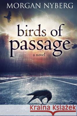 Birds of Passage Morgan Nyberg 9781495490675 Createspace - książka