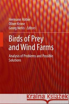 Birds of Prey and Wind Farms: Analysis of Problems and Possible Solutions Hötker, Hermann 9783319534015 Springer - książka