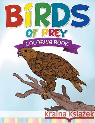 Birds Of Prey Coloring Book Speedy Publishing LLC 9781681278643 Speedy Publishing Books - książka