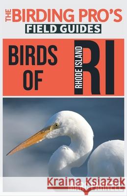 Birds of Rhode Island (The Birding Pro's Field Guides) Marc Parnell 9781954228405 Naturalist & Traveler Press - książka