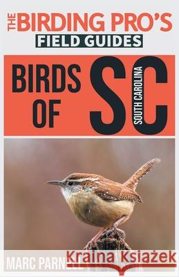 Birds of South Carolina (The Birding Pro's Field Guides) Marc Parnell 9781954228269 Naturalist & Traveler Press - książka