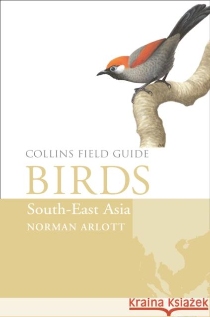 Birds of South-East Asia Norman Arlott 9780007429547 HARPER COLLINS PUBLISHERS - książka