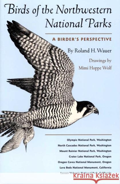 Birds of the Northwestern National Parks: A Birder's Perspective Wauer, Roland H. 9780292791336 University of Texas Press - książka