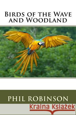 Birds of the Wave and Woodland Phil Robinson 9781505309218 Createspace - książka