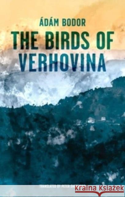 Birds of Verhovina Adam Bodor Peter Sherwood 9781914990045 Jantar Publishing Ltd - książka