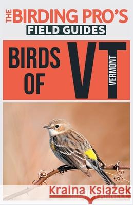 Birds of Vermont (The Birding Pro's Field Guides) Marc Parnell 9781954228313 Naturalist & Traveler Press - książka