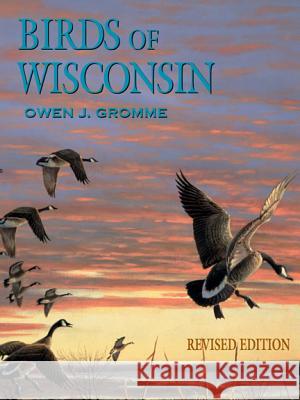 Birds of Wisconsin Owen J. Gromme Milwaukee Public Museum                  Samuel D. Robbins 9780299158606 University of Wisconsin Press - książka