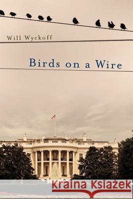 Birds on a Wire Will Wyckoff 9781467957670 Createspace - książka