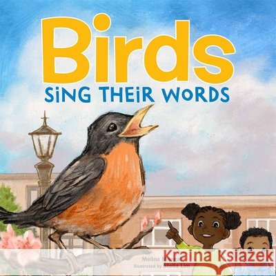 Birds Sing Their Words Mangal, Mélina, Stella Lim 9798885544542 Teacher Created Materials, Inc - książka