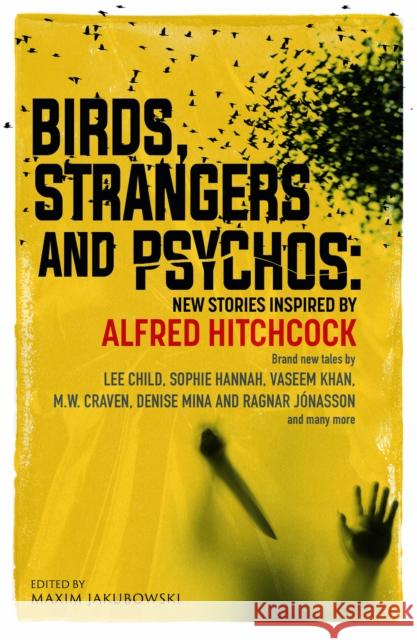 Birds, Strangers and Psychos: New stories inspired by Alfred Hitchcock Maxim Jakubowski 9781835012222 Bedford Square Publishers - książka
