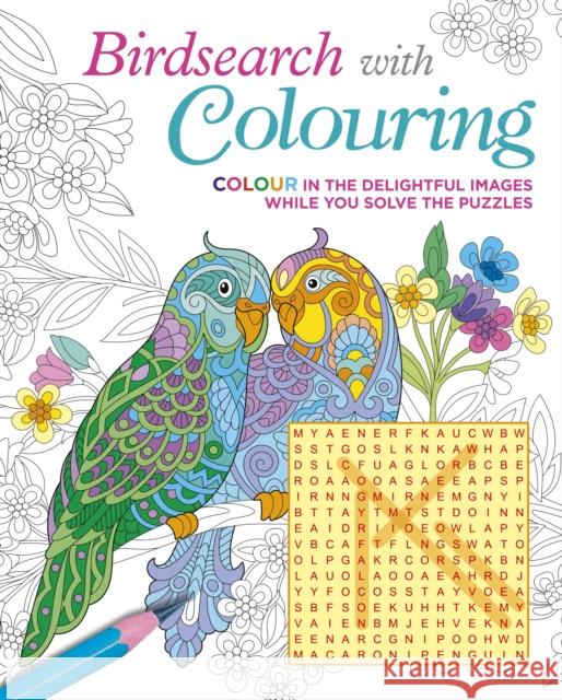 Birdsearch with Colouring: Colour in the Delightful Images while You Solve the Puzzles Eric Saunders 9781398812796 Arcturus Publishing Ltd - książka