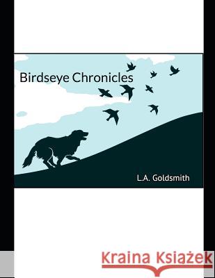 Birdseye Chronicles L. A. Goldsmith 9781732663626 R. R. Bowker - książka