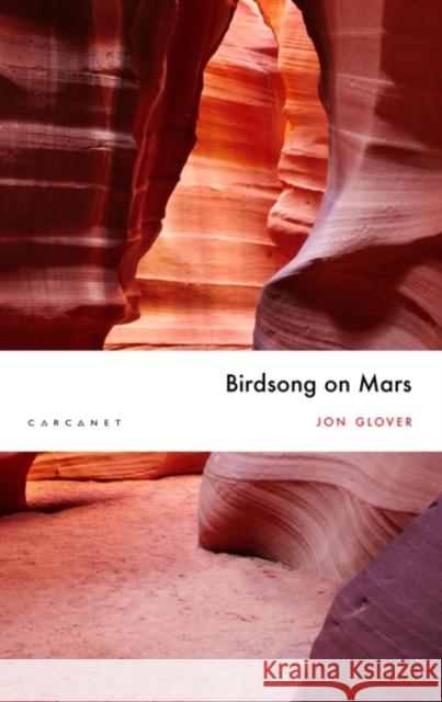 Birdsong on Mars Jon Glover   9781784109752 Carcanet Press Ltd - książka