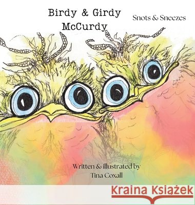 Birdy & Girdy McCurdy: Snots & Sneezes Tina N. Coxall Tina N. Coxall 9781763586802 Tina Coxall - książka