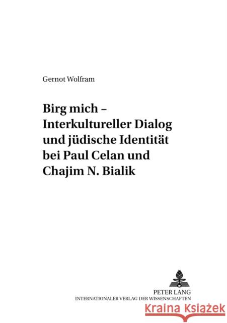 «Birg Mich» - Interkultureller Dialog Und Juedische Identitaet Bei Paul Celan Und Chajim N. Bialik Gelhard, Dorothee 9783631548936 Peter Lang Gmbh, Internationaler Verlag Der W - książka