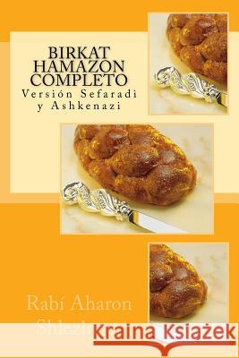 Birkat Hamazon Completo: Versión Sefaradi y Ashkenazi Shlezinger, Aharon 9781724652119 Createspace Independent Publishing Platform - książka