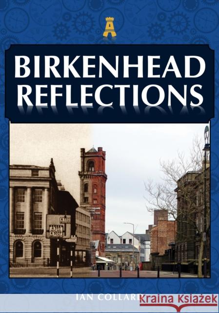 Birkenhead Reflections Ian Collard 9781398105188 Amberley Publishing - książka