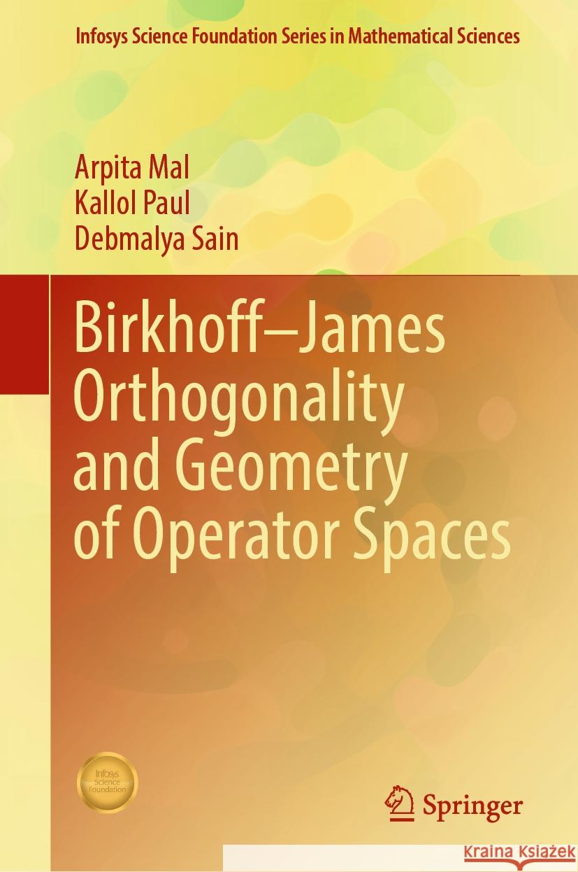 Birkhoff-James Orthogonality and Geometry of Operator Spaces Arpita Mal Kallol Paul Debmalya Sain 9789819971107 Springer - książka