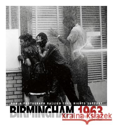 Birmingham 1963: How a Photograph Rallied Civil Rights Support Shelley Tougas 9780756544461 Compass Point Books - książka