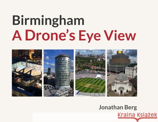 Birmingham: A Drone's Eye View Jonathan Berg 9781739645731 Birmingham Picture Library - książka