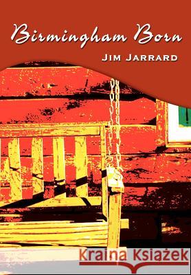 Birmingham Born Jim Jarrard 9781403320957 Authorhouse - książka