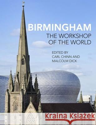 Birmingham: The Workshop of the World Malcolm Dick Carl Chinn 9781781382462 Liverpool University Press - książka