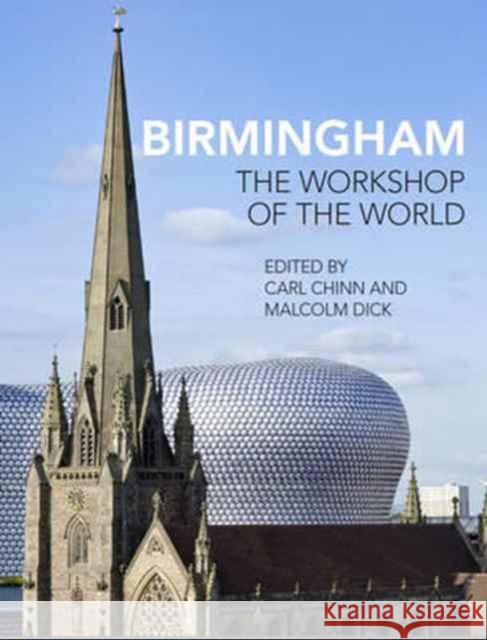 Birmingham: The Workshop of the World Malcolm Dick Carl Chinn 9781781382479 Liverpool University Press - książka