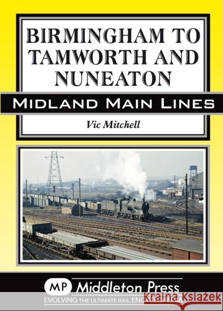 Birmingham to Tamworth and Nuneaton Vic Mitchell 9781908174635 Middleton Press - książka