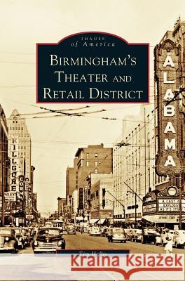 Birmingham's Theater and Retail District MR Tim Hollis 9781531612108 Arcadia Publishing Library Editions - książka