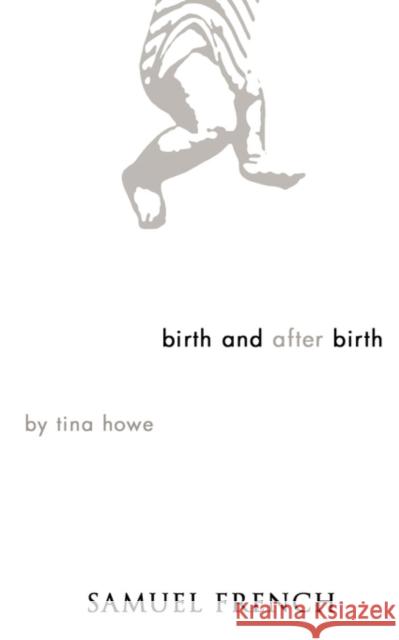 Birth and After Birth Tina Howe 9780573696107 Samuel French - książka