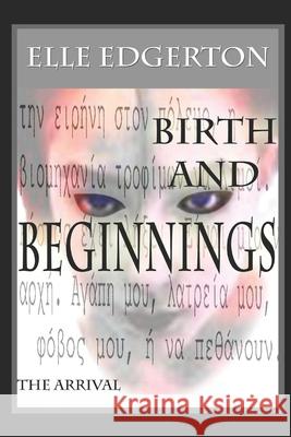 Birth and Beginnings: The Arrival Elle Edgerton 9798790119699 Independently Published - książka
