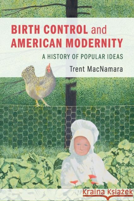 Birth Control and American Modernity: A History of Popular Ideas Trent MacNamara 9781108460538 Cambridge University Press - książka