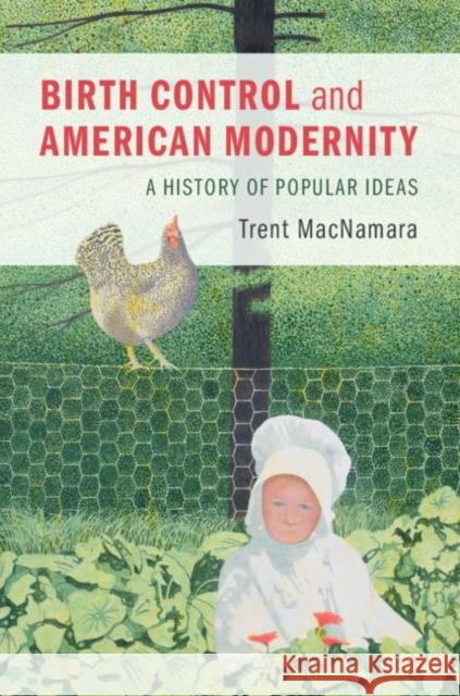 Birth Control and American Modernity: A History of Popular Ideas Trent MacNamara 9781316519585 Cambridge University Press - książka