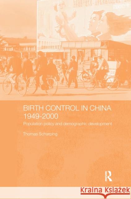 Birth Control in China 1949-2000: Population Policy and Demographic Development Thomas Scharping 9781138176829 Routledge - książka