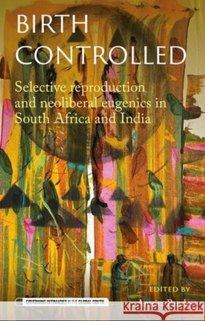 Birth Controlled: Selective Reproduction and Neoliberal Eugenics in South Africa and India  9781526160546 Manchester University Press - książka