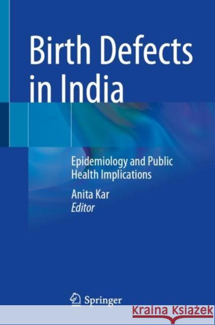 Birth Defects in India: Epidemiology and Public Health Implications Anita Kar 9789811615535 Springer - książka