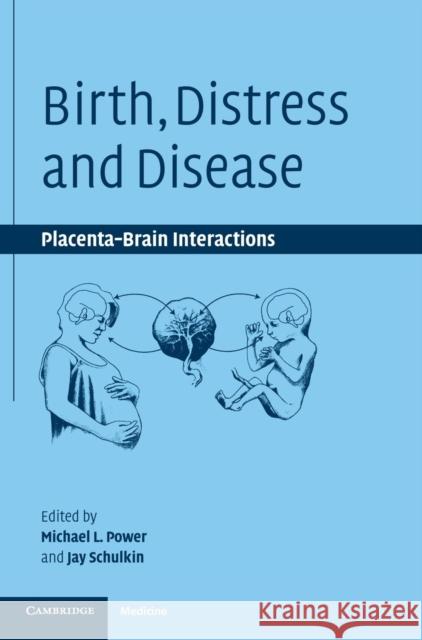 Birth, Distress and Disease: Placental-Brain Interactions Power, Michael L. 9780521831482 Cambridge University Press - książka