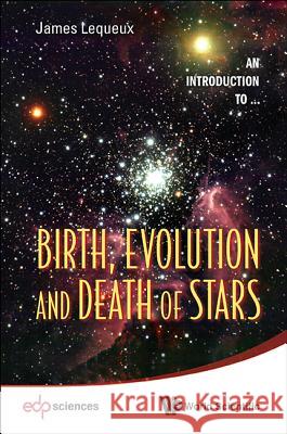 Birth, Evolution and Death of Stars James L Lequeux 9789814508773  - książka