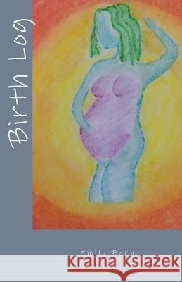 Birth Log Emily Born 9781726369251 Createspace Independent Publishing Platform - książka